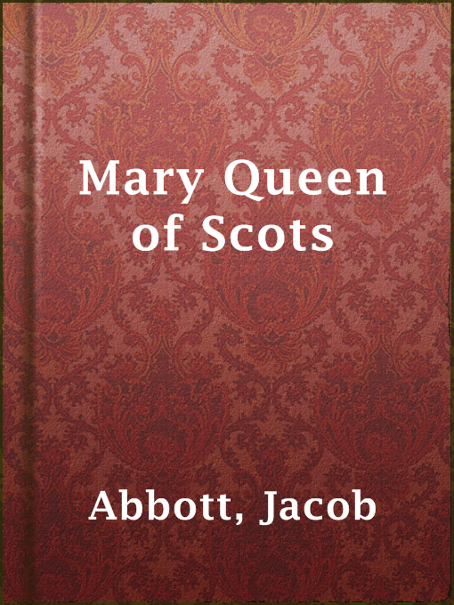 Title details for Mary Queen of Scots by Jacob Abbott - Wait list